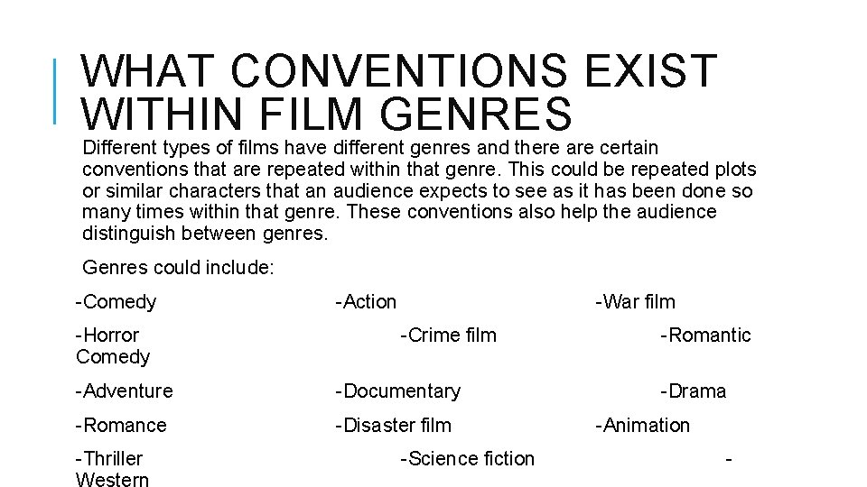 WHAT CONVENTIONS EXIST WITHIN FILM GENRES Different types of films have different genres and