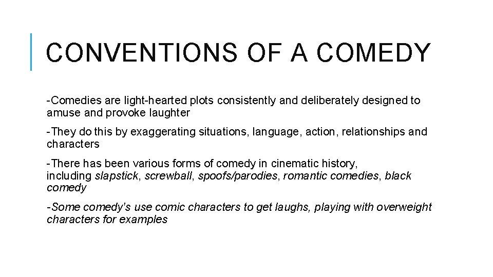 CONVENTIONS OF A COMEDY -Comedies are light-hearted plots consistently and deliberately designed to amuse