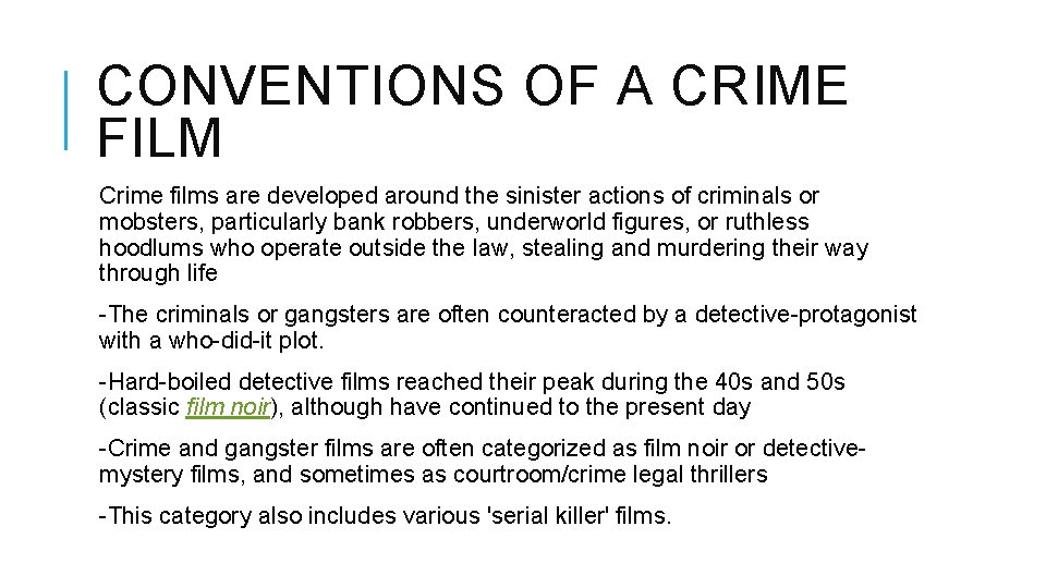 CONVENTIONS OF A CRIME FILM Crime films are developed around the sinister actions of