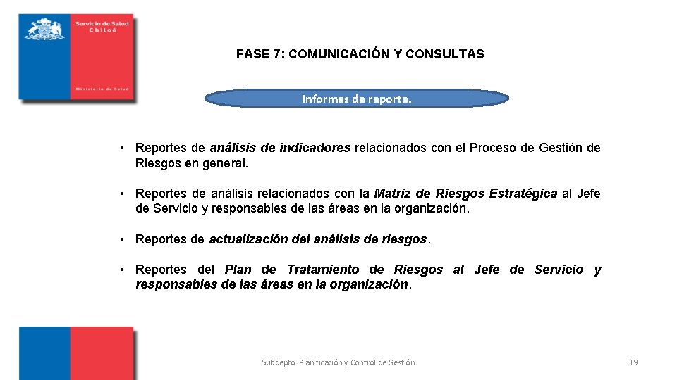 FASE 7: COMUNICACIÓN Y CONSULTAS Informes de reporte. • Reportes de análisis de indicadores