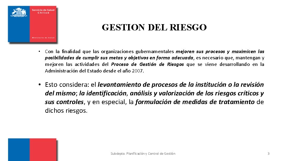 GESTION DEL RIESGO • Con la finalidad que las organizaciones gubernamentales mejoren sus procesos