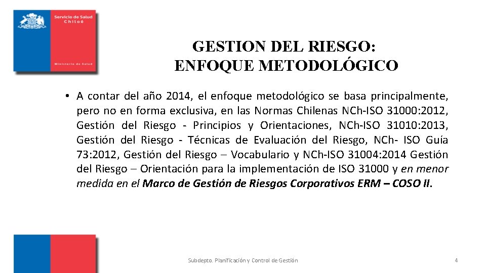 GESTION DEL RIESGO: ENFOQUE METODOLÓGICO • A contar del año 2014, el enfoque metodológico