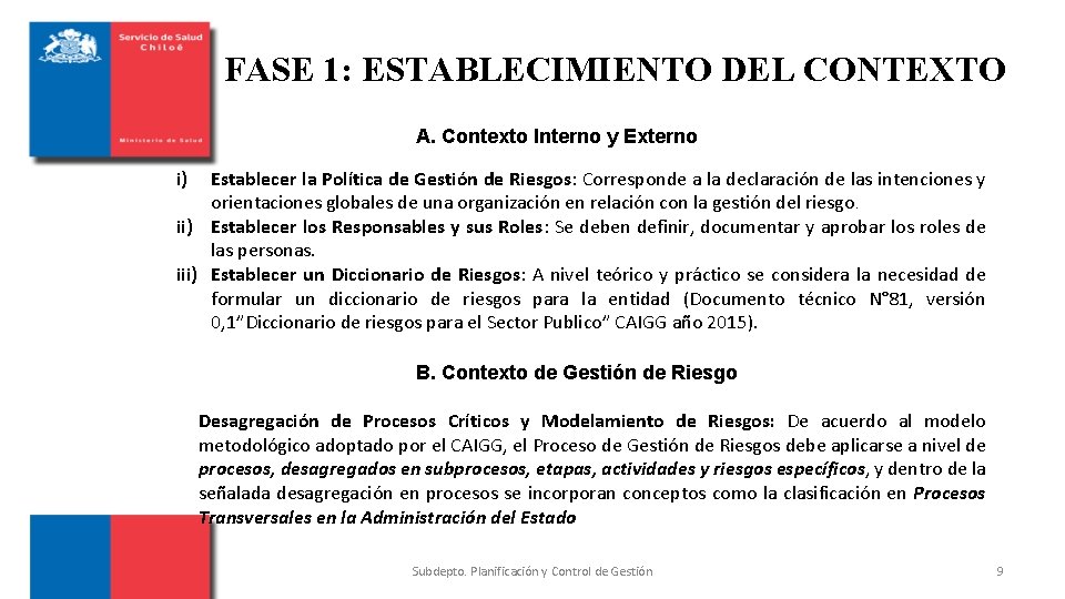 FASE 1: ESTABLECIMIENTO DEL CONTEXTO A. Contexto Interno y Externo i) Establecer la Política