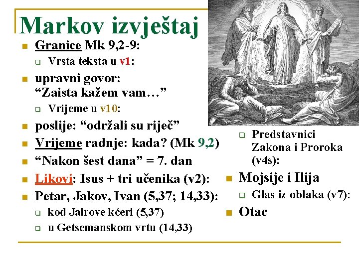Markov izvještaj n Granice Mk 9, 2 -9: q n upravni govor: “Zaista kažem