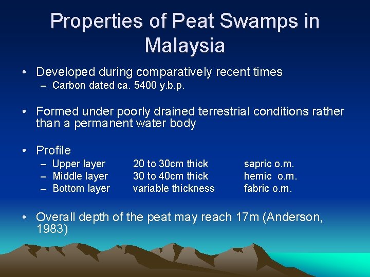 Properties of Peat Swamps in Malaysia • Developed during comparatively recent times – Carbon