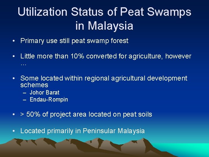 Utilization Status of Peat Swamps in Malaysia • Primary use still peat swamp forest