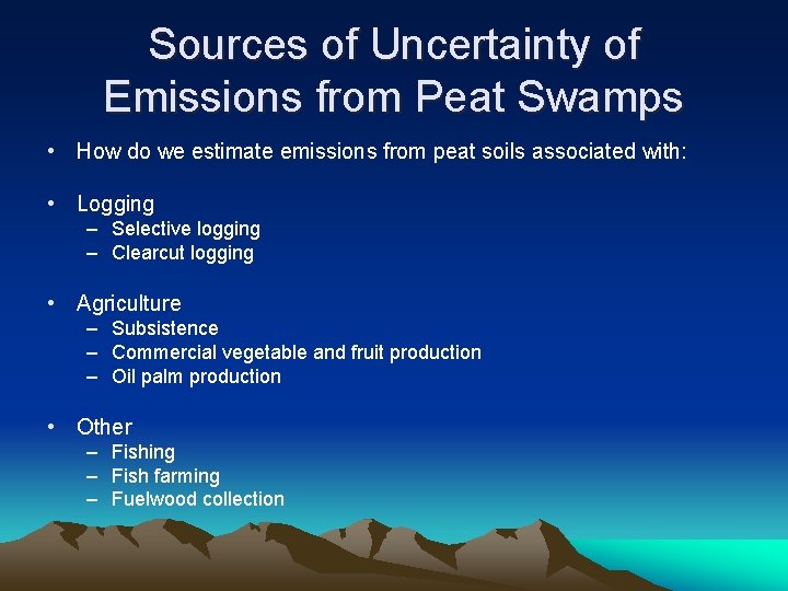 Sources of Uncertainty of Emissions from Peat Swamps • How do we estimate emissions