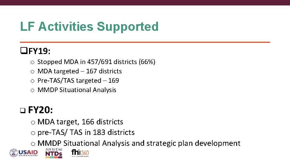 LF Activities Supported q. FY 19: o o Stopped MDA in 457/691 districts (66%)