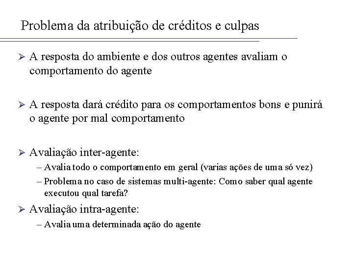 Problema da atribuição de créditos e culpas Ø A resposta do ambiente e dos