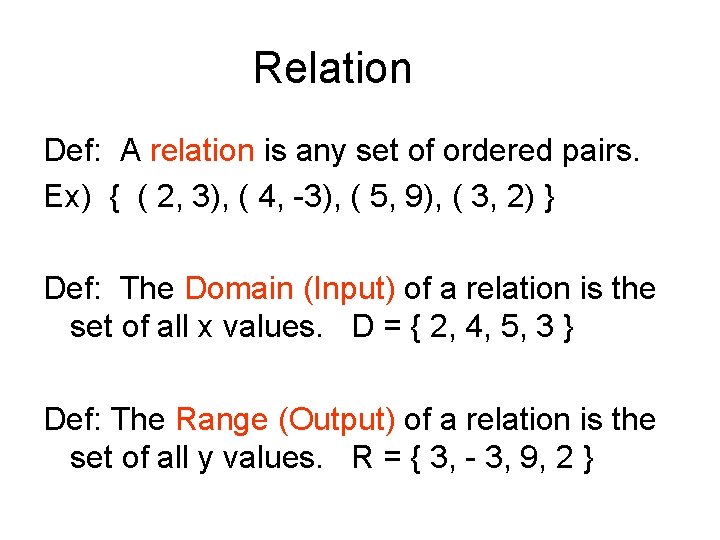 Relation Def: A relation is any set of ordered pairs. Ex) { ( 2, Relation Def: A relation is any set of ordered pairs. Ex) { ( 2,