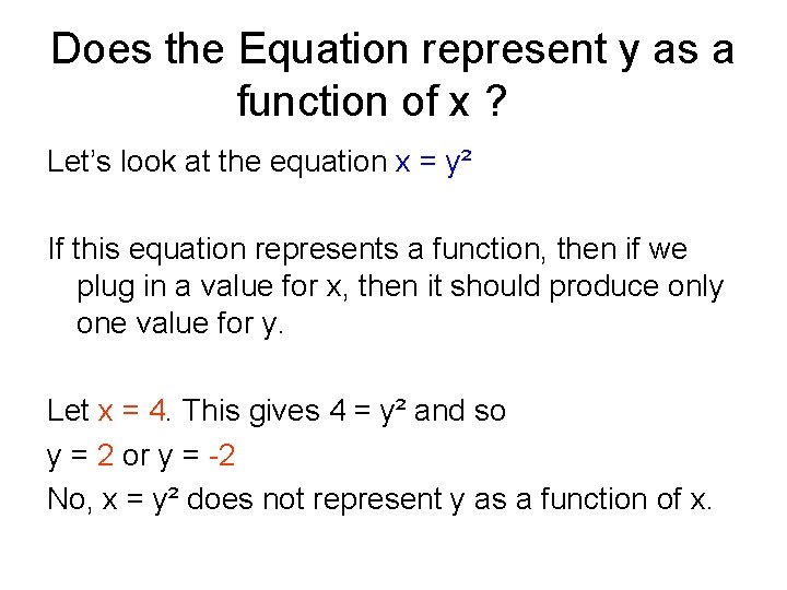 Does the Equation represent y as a function of x ? Let’s look at Does the Equation represent y as a function of x ? Let’s look at