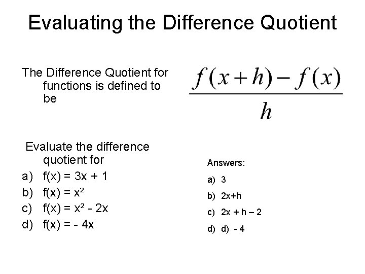 Evaluating the Difference Quotient The Difference Quotient for functions is defined to be Evaluate Evaluating the Difference Quotient The Difference Quotient for functions is defined to be Evaluate