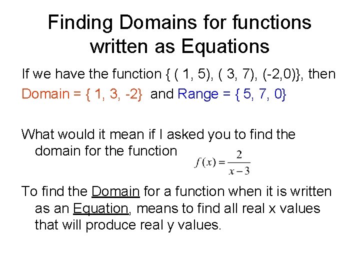 Finding Domains for functions written as Equations If we have the function { ( Finding Domains for functions written as Equations If we have the function { (