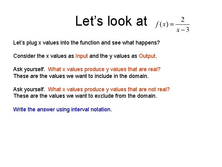 Let’s look at Let’s plug x values into the function and see what happens? Let’s look at Let’s plug x values into the function and see what happens?