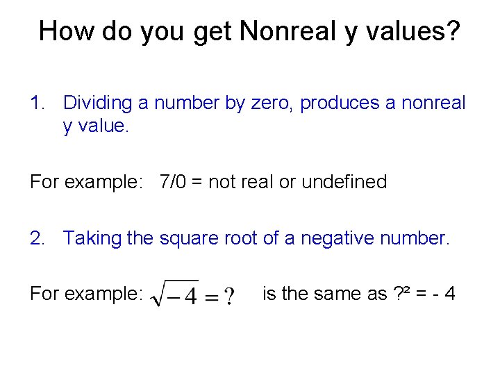 How do you get Nonreal y values? 1. Dividing a number by zero, produces How do you get Nonreal y values? 1. Dividing a number by zero, produces