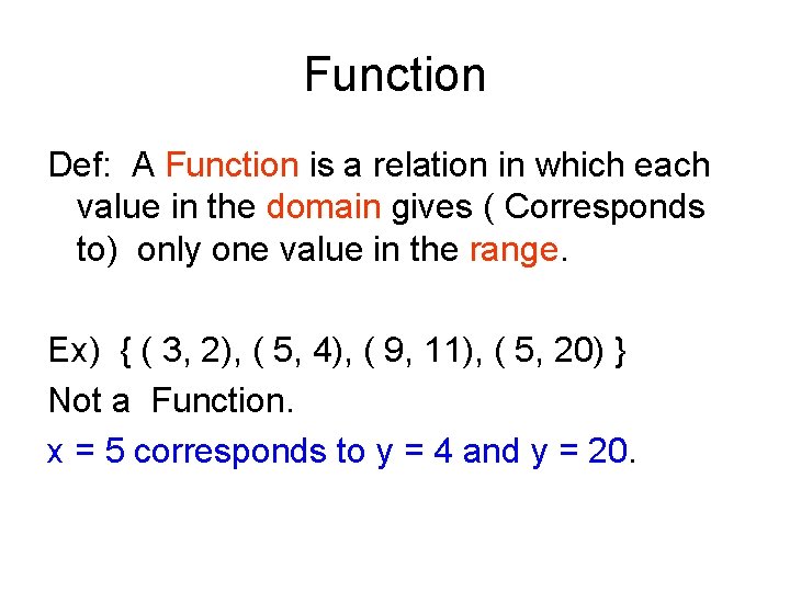 Function Def: A Function is a relation in which each value in the domain Function Def: A Function is a relation in which each value in the domain