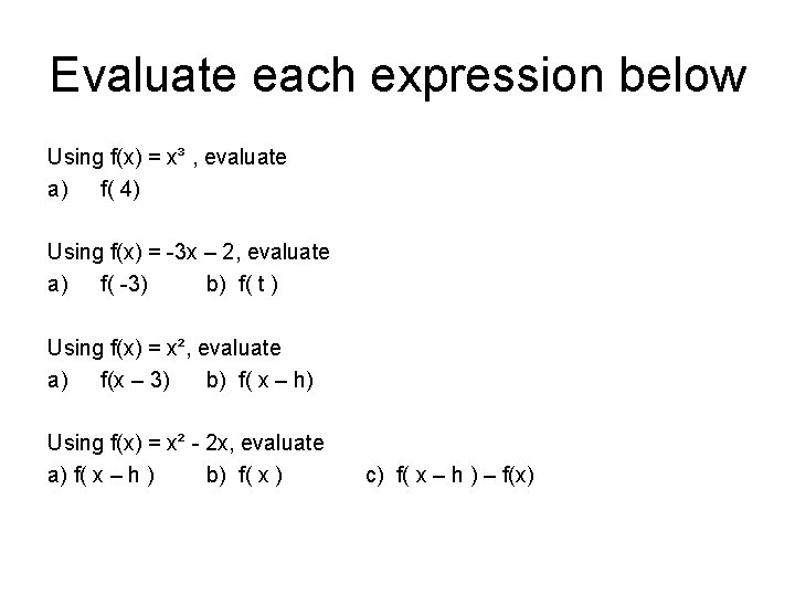 Evaluate each expression below Using f(x) = x³ , evaluate a) f( 4) Using Evaluate each expression below Using f(x) = x³ , evaluate a) f( 4) Using