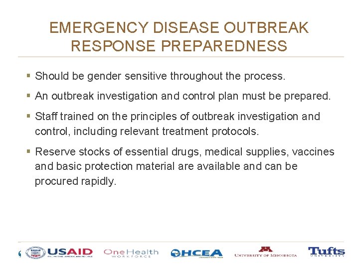 EMERGENCY DISEASE OUTBREAK RESPONSE PREPAREDNESS § Should be gender sensitive throughout the process. § EMERGENCY DISEASE OUTBREAK RESPONSE PREPAREDNESS § Should be gender sensitive throughout the process. §
