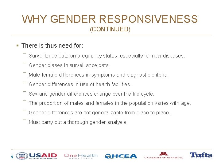 WHY GENDER RESPONSIVENESS (CONTINUED) § There is thus need for: ― Surveillance data on WHY GENDER RESPONSIVENESS (CONTINUED) § There is thus need for: ― Surveillance data on