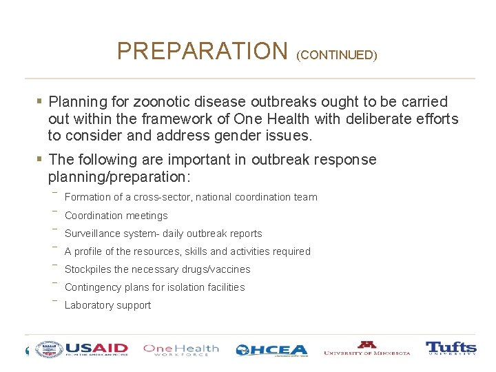 PREPARATION (CONTINUED) § Planning for zoonotic disease outbreaks ought to be carried out within PREPARATION (CONTINUED) § Planning for zoonotic disease outbreaks ought to be carried out within