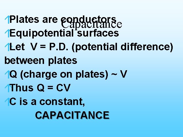 áPlates are conductors Capacitance áEquipotential surfaces áLet V = P. D. (potential difference) between