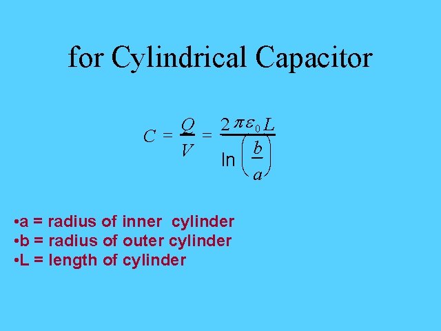 for Cylindrical Capacitor Q 2 pe 0 L = C = æ bö V