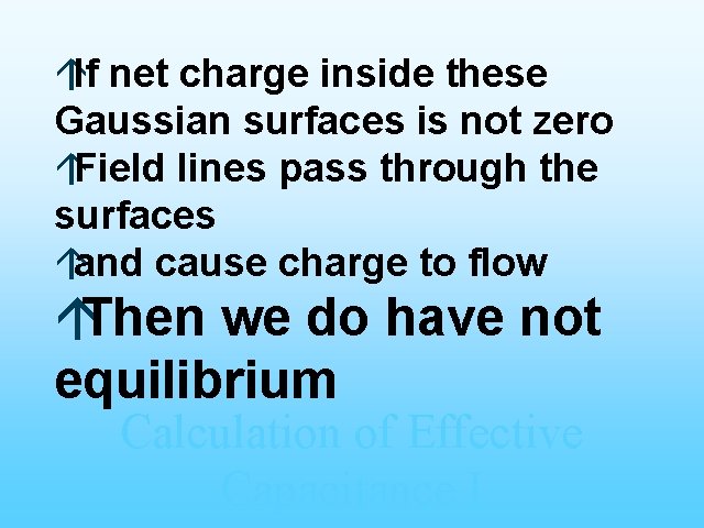 áIf net charge inside these Gaussian surfaces is not zero áField lines pass through