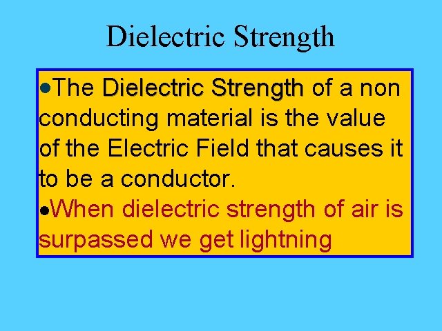 Dielectric Strength ·The Dielectric Strength of a non conducting material is the value of