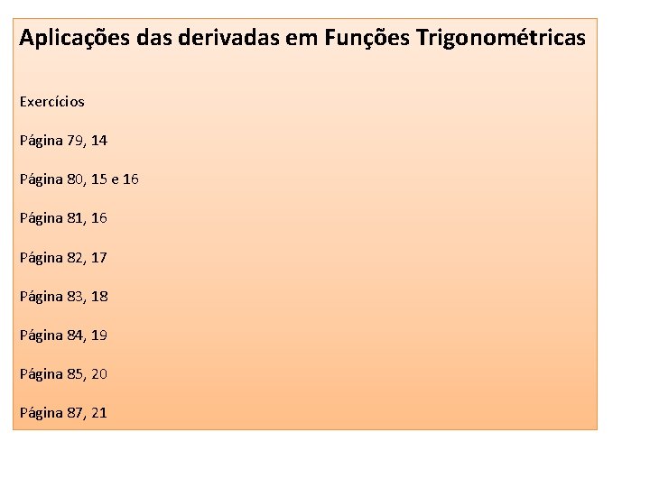 Aplicações das derivadas em Funções Trigonométricas Exercícios Página 79, 14 Página 80, 15 e