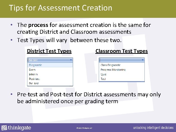Tips for Assessment Creation • The process for assessment creation is the same for
