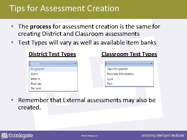 Tips for Assessment Creation • The process for assessment creation is the same for