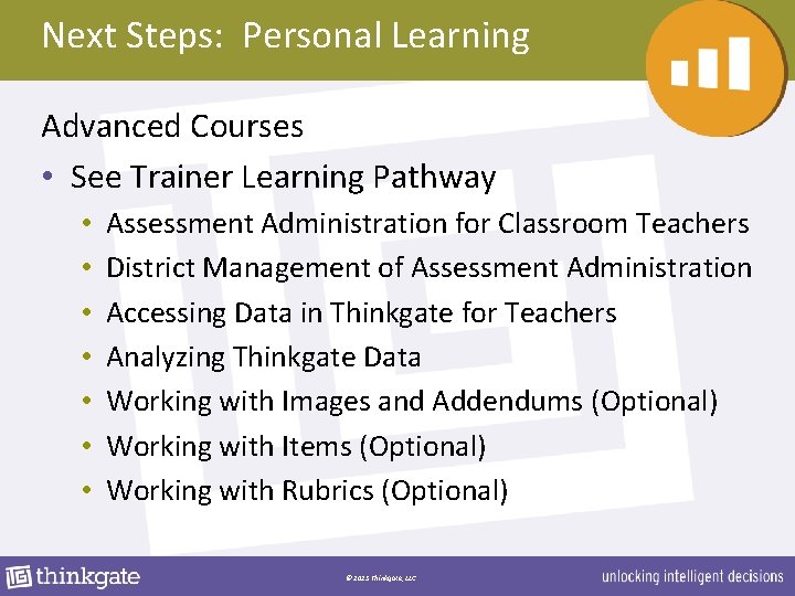 Next Steps: Personal Learning Advanced Courses • See Trainer Learning Pathway • • Assessment