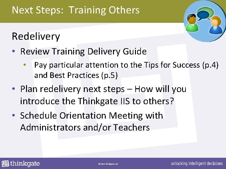 Next Steps: Training Others Redelivery • Review Training Delivery Guide • Pay particular attention