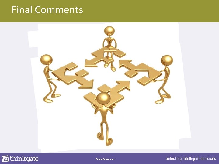 Final Comments © 2013 Thinkgate, LLC 