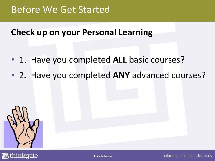 Before We Get Started Check up on your Personal Learning • 1. Have you