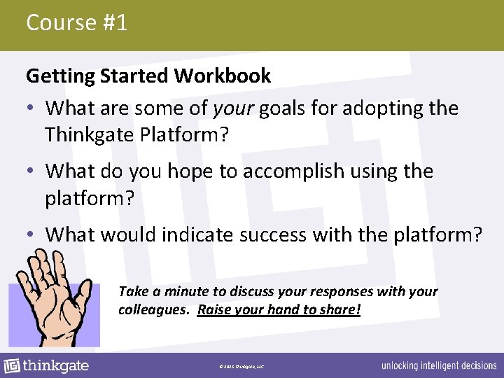 Course #1 Getting Started Workbook • What are some of your goals for adopting