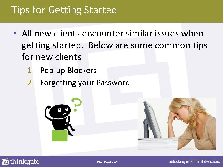 Tips for Getting Started • All new clients encounter similar issues when getting started.