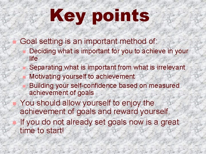 Key points n Goal setting is an important method of: n n n Deciding