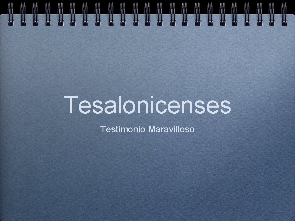 Tesalonicenses Testimonio Maravilloso 