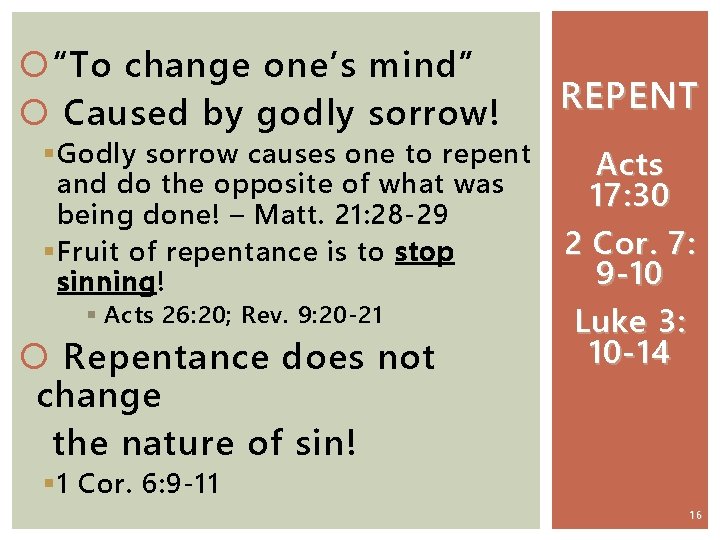  “To change one’s mind” Caused by godly sorrow! § Godly sorrow causes one