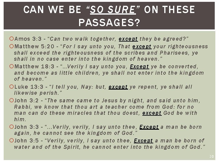 CAN WE BE “SO SURE” ON THESE PASSAGES? Amos 3: 3 - “Can two