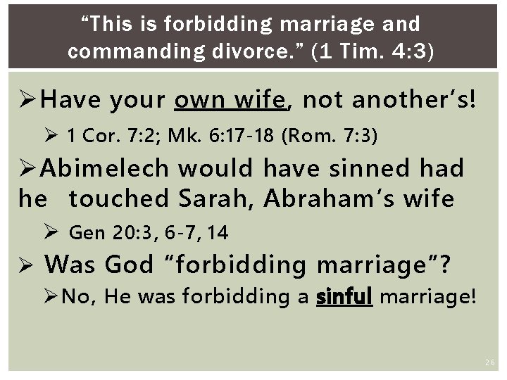 “This is forbidding marriage and commanding divorce. ” (1 Tim. 4: 3) Ø Have