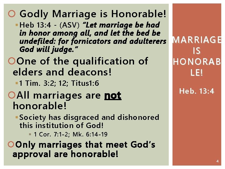  Godly Marriage is Honorable! § Heb 13: 4 - (ASV) “Let marriage be