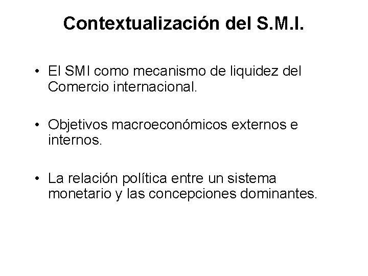 Contextualización del S. M. I. • El SMI como mecanismo de liquidez del Comercio