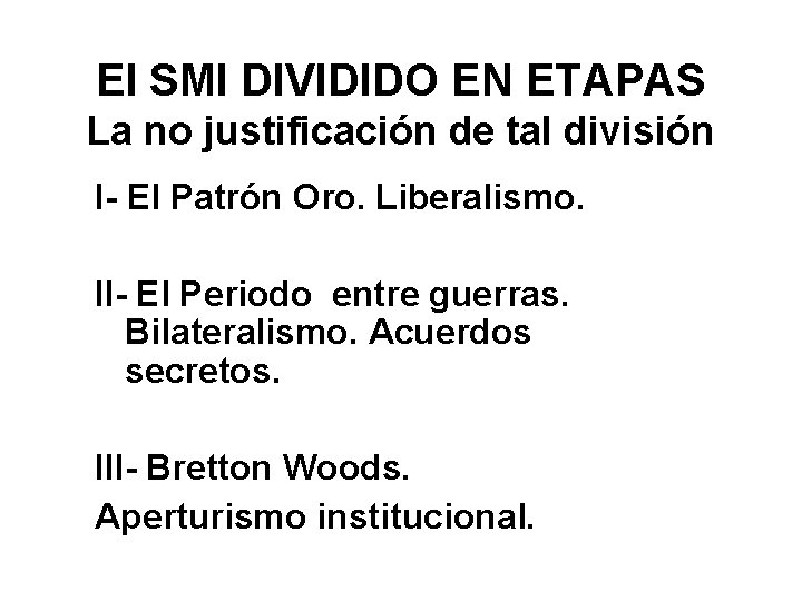 El SMI DIVIDIDO EN ETAPAS La no justificación de tal división I- El Patrón