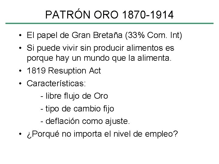 PATRÓN ORO 1870 -1914 • El papel de Gran Bretaña (33% Com. Int) •