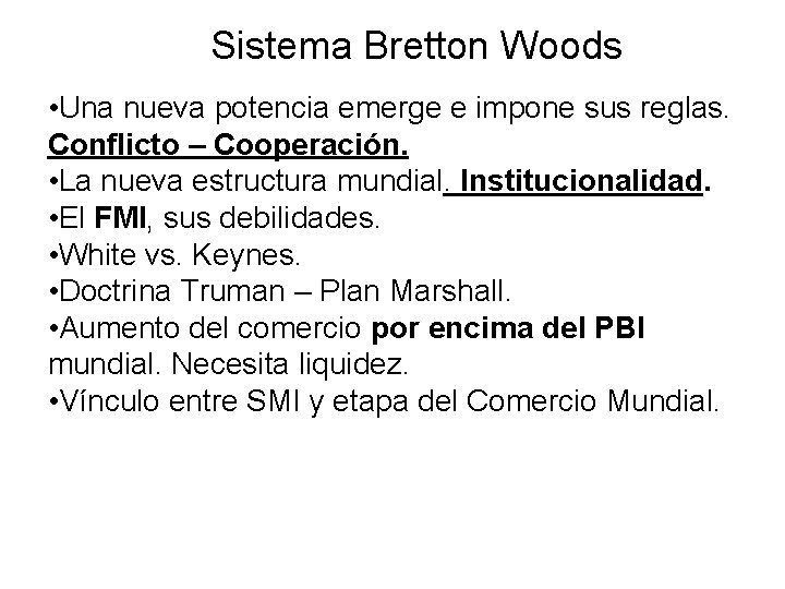 Sistema Bretton Woods • Una nueva potencia emerge e impone sus reglas. Conflicto –
