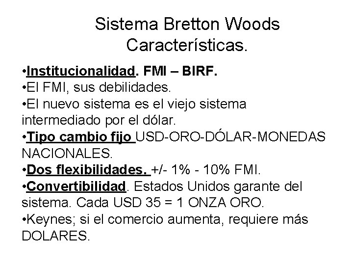 Sistema Bretton Woods Características. • Institucionalidad. FMI – BIRF. • El FMI, sus debilidades.