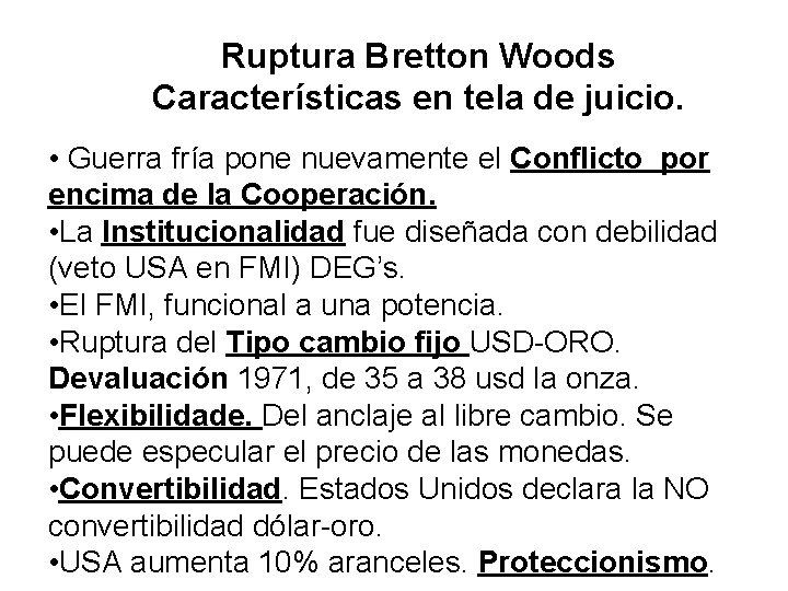 Ruptura Bretton Woods Características en tela de juicio. • Guerra fría pone nuevamente el
