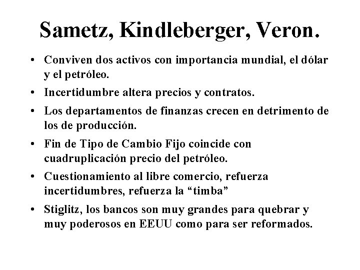 Sametz, Kindleberger, Veron. • Conviven dos activos con importancia mundial, el dólar y el